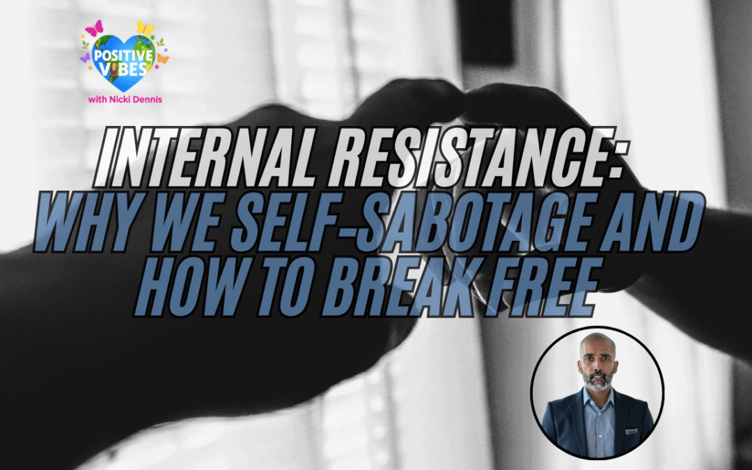 Internal Resistance: Why We Self‑Sabotage and How to Break Free