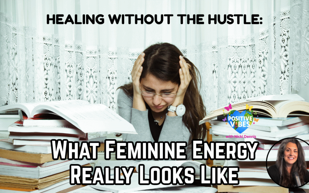 Healing Without the Hustle: What Feminine Energy Really Looks Like