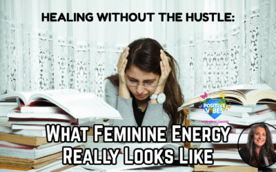 Healing Without the Hustle: What Feminine Energy Really Looks Like